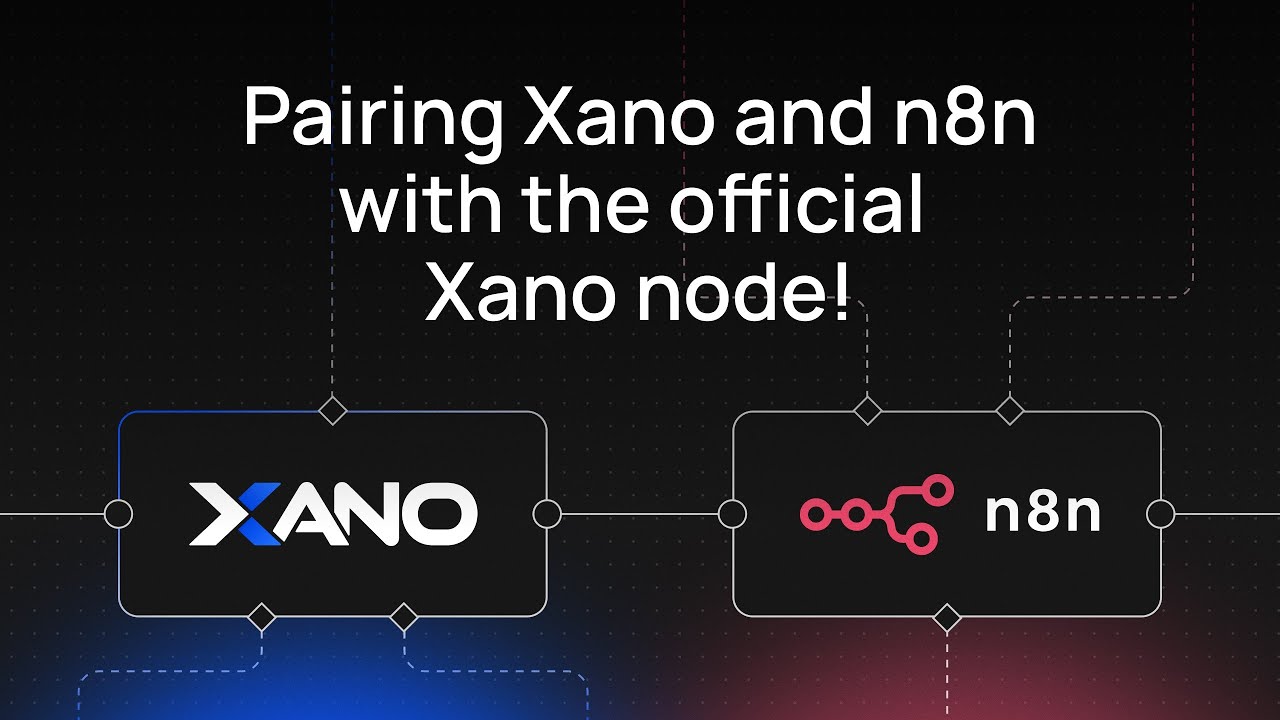 Pairing Xano and n8n with the official Xano node!