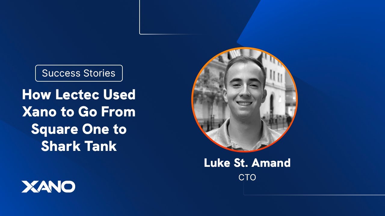 How Lectec Used Xano to Go From Square One to Shark Tank | Success Stories with Xano